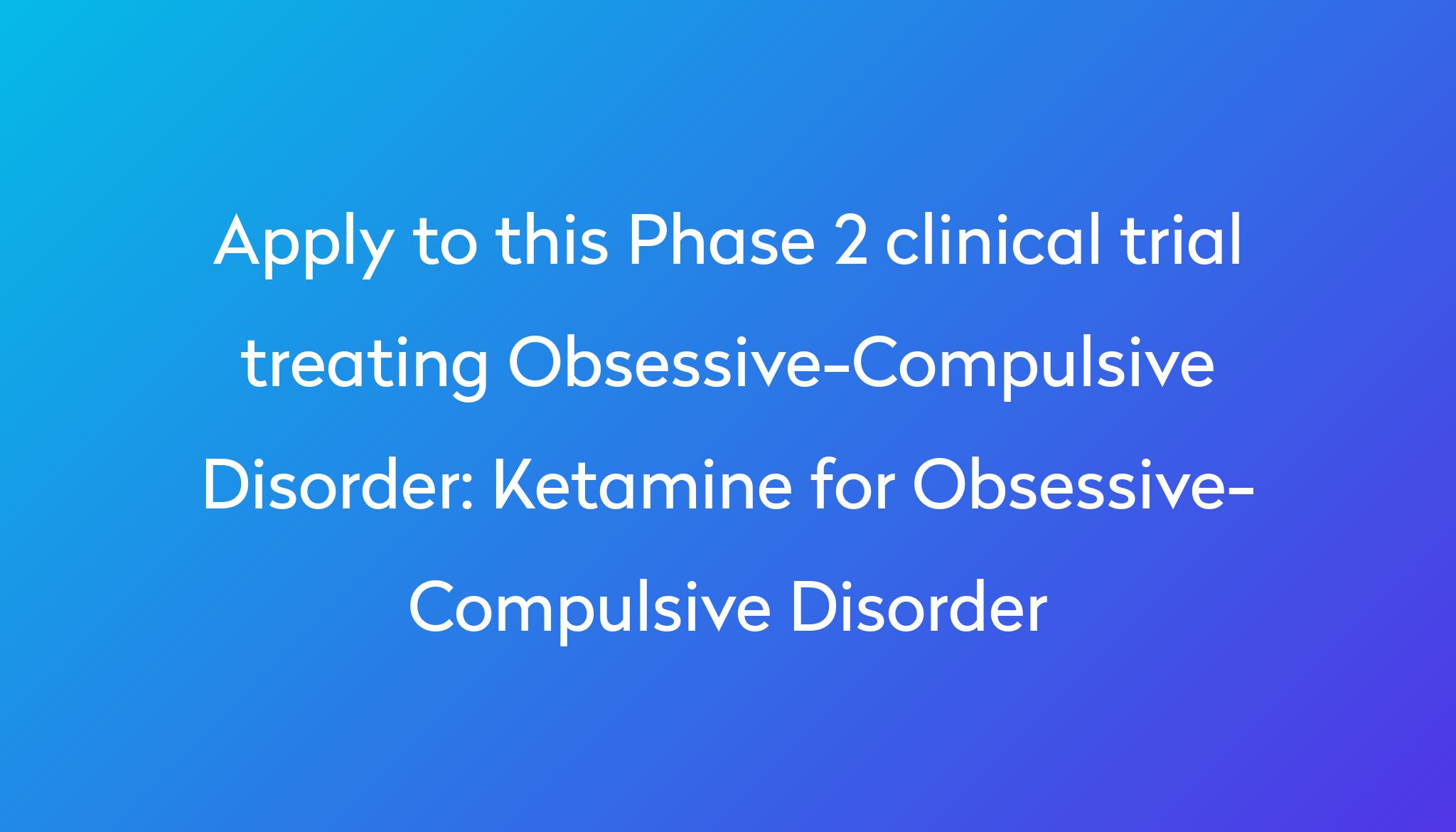 Ketamine For Obsessive Compulsive Disorder Clinical Trial 2024 Power